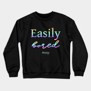 ESTP Easily Bored Crewneck Sweatshirt